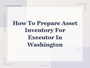 Washington Estate Asset Inventory Guide for Executors