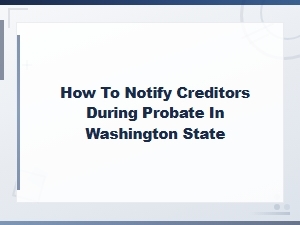 Washington Probate: Creditor Notice Requirements