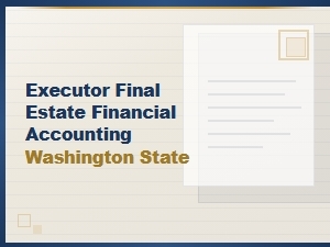 Final Estate Distribution Accounting in Washington State