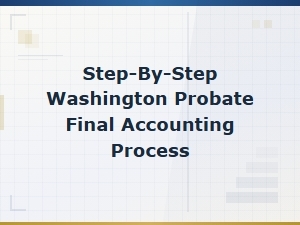 Washington Probate Final Accounting: a Step-by-Step Guide