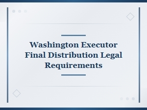 Washington Executor Final Distribution Requirements